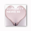 CURIOSITY NEWS 40