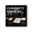 CURIOSITY NEWS 49