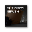 CURIOSITY NEWS 61